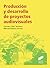 Producción y desarrollo de proyectos audiovisuales