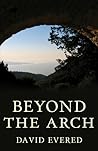 Beyond the Arch by David  Evered