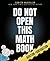 Do Not Open This Math Book: Addition + Subtraction (McKellar Math)