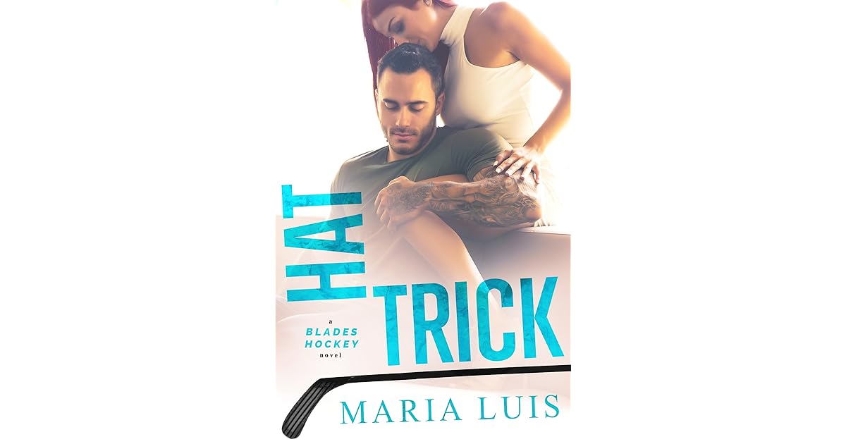 Hat Trick (Blades Hockey 3) by Maria Luis