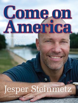 Come on America: Korrespondentens dagbog