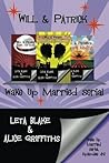 Will & Patrick Wake Up Married serial, Episodes 4 - 6 by Leta Blake