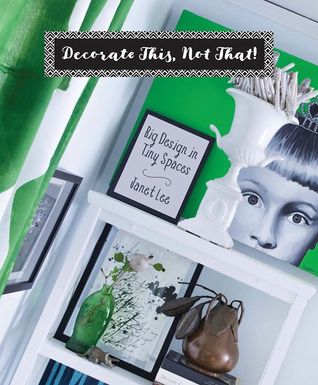 Decorate This, Not That!: Big Design in Tiny Spaces