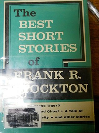 The Best Short Stories of Frank R Stockton (Hardcover)