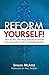 Reform Yourself!: How to Pray, Find Peace, and Grow in Faith with the Saints of the Counter-Reformation