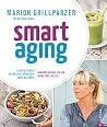 Smart Aging: Clever essen. Natürlich bewegen. Jung bleiben. Rundum glücklich ins Wohlfühl-Alter. (German Edition)