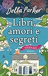 Libri, amori e segreti. Gennaio by Della Parker Libri, amori e segreti. Gennaio by Della Parker