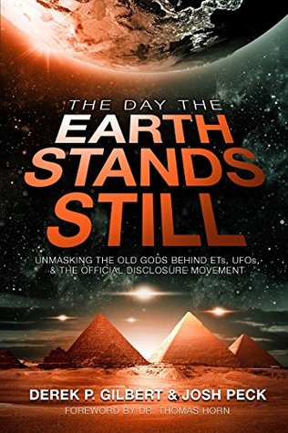 The Day the Earth Stands Still: Unmasking the Old Gods Behind ETs, UFOs, and the Official Disclosure Movement (Kindle Edition)