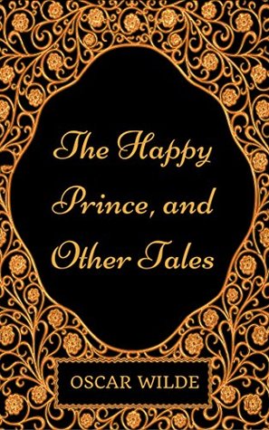 The Happy Prince, and Other Tales : By Oscar Wilde - Illustrated