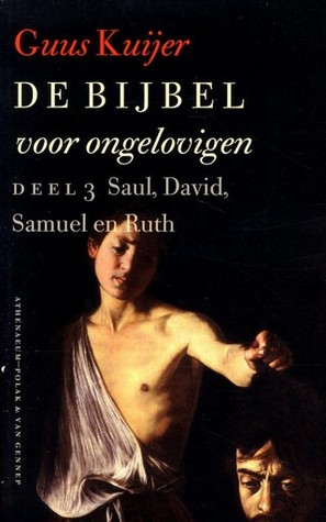 Saul, David, Samuel en Ruth (De Bijbel voor ongelovigen #3)