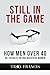 Still In The Game: How Men ...