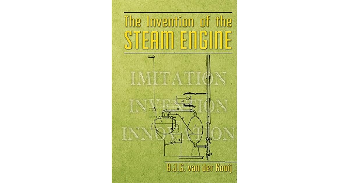 The invention of the steam engine by B.J.G. van der Kooij