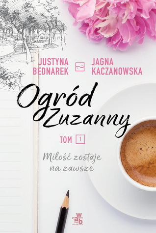 Miłość zostaje na zawsze (Ogród Zuzanny, #1)