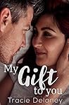 My Gift To You by Tracie Delaney