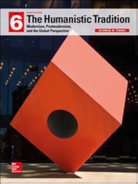 The Humanistic Tradition, Book 6: Modernism, Postmodernism, and the Global Perspective