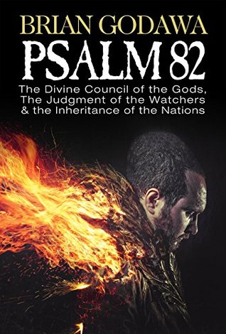Psalm 82: The Divine Council of the Gods, the Judgment of the Watchers and the Inheritance of the Nations (Chronicles of the Nephilim)