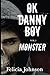 OK Danny Boy: Monster