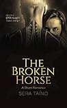The Broken Horse by Sera Taíno
