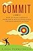 Commit: How to Blast Through Problems & Reach Your Goals Through Massive Action