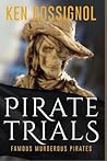 PIRATE TRIALS: Famous Murderous Pirates Book Series: The Lives and Adventures of Sundry Notorious Pirates
