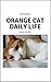 Orange Cat Dally Life by Elsa Chang