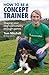 How To Be A Concept Trainer