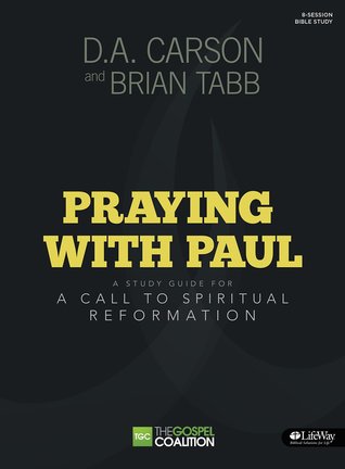 Praying With Paul: A Call to Spiritual Reformation, Study Guide