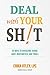 Deal with Your SH!T by Erika Utley