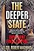 The Deeper State: Inside the War on Trump by Corrupt Elites, Secret Societies, and the Builders of An Imminent Final Empire