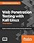 Web Penetration Testing with Kali Linux: Explore the methods and tools of ethical hacking with Kali Linux, 3rd Edition