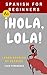 Spanish For Beginners: ¡Hol...
