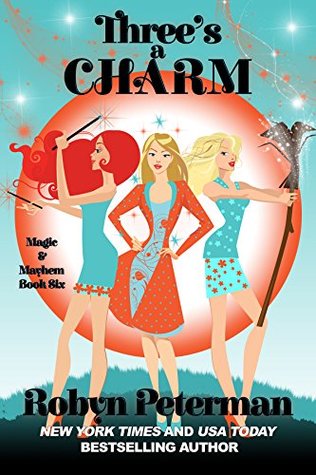 Three's A Charm (Magic and Mayhem, #6)