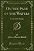 On the Face of the Waters: A Tale of the Mutiny (Classic Reprint)