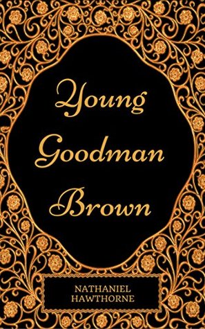 Young Goodman Brown : By Nathaniel Hawthorne - Illustrated