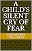 A Child's Silent Cry of Fear