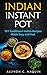Indian Instant Pot: 101 Tra...