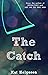 The Catch