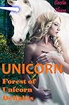 UNICORN: Forest of Unicorn Delights (Unicorn Pleasures Book 8)
