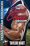 The Second Chance Groom by Taylor Hart The Second Chance Groom by Taylor Hart