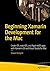 Beginning Xamarin Development for the Mac: Create iOS, watchOS, and Apple tvOS apps with Xamarin.iOS and Visual Studio for Mac