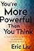 You're More Powerful than You Think: A Citizen's Guide to Making Change Happen