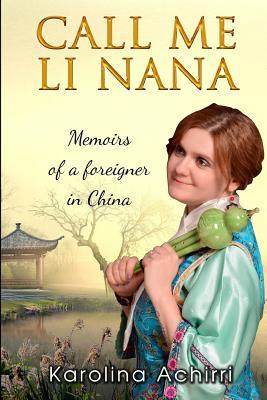 Call me Li Nana: Memoirs of a foreigner in China