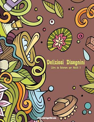 Deliziosi Disegnini Libro da Colorare per Adulti 2 (Italian Edition)