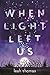 When Light Left Us