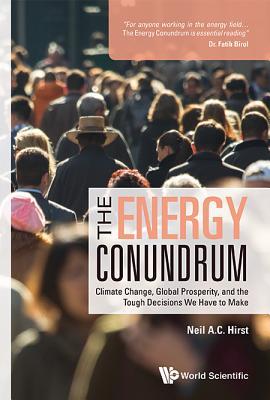 ENERGY CONUNDRUM, THE: CLIMATE CHANGE, GLOBAL PROSPERITY, AND THE TOUGH DECISIONS WE HAVE TO MAKE (Hardcover)