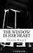 The Window in Her Heart