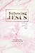 Following Jesus: Through th...