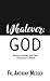"WHATEVER, GOD": Rediscovering the One I Thought I Knew