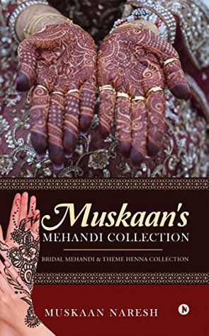 Muskaan's Mehandi Collection: Bridal Mehandi & Theme Henna Collection (Paperback)