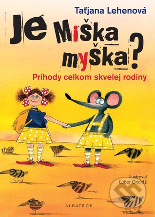 Je Miška myška? Príhody celkom skvelej rodiny